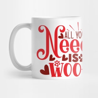 All you need is WOOF! Mug